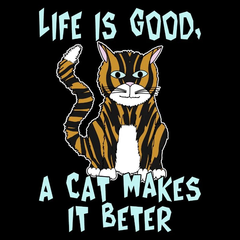 Das Leben ist gut, eine Katze macht es besser.