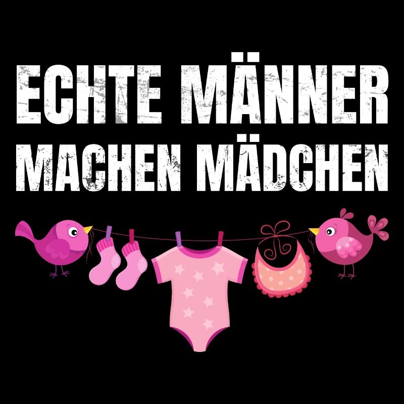 Echte Männer machen Mädchen | Babyparty Geschenk