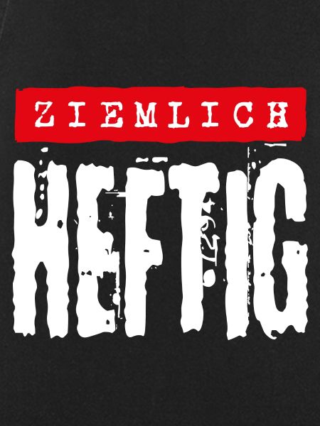 Ziemlich heftig