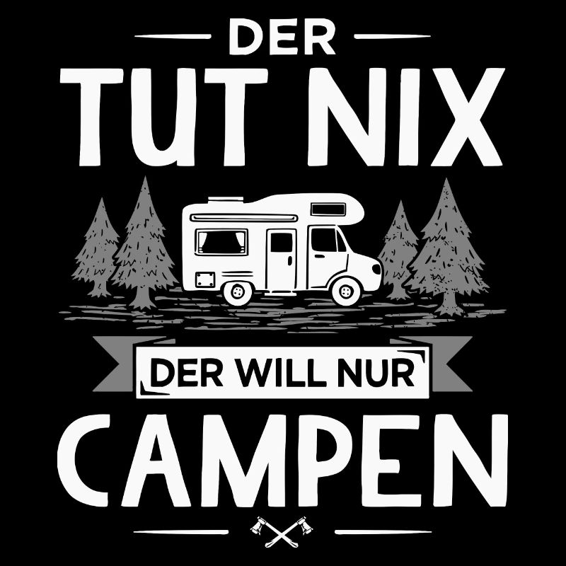 Der Tut Nix Der Will Nur Campen Wohnmobil Camping