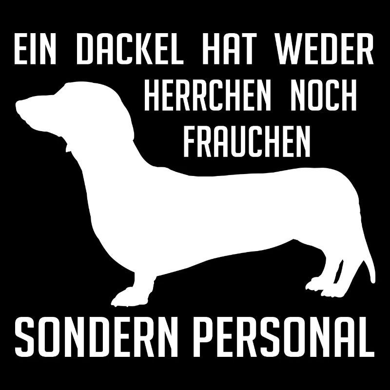 Ein Dackel hat Personal - lustiger Dackelspruch