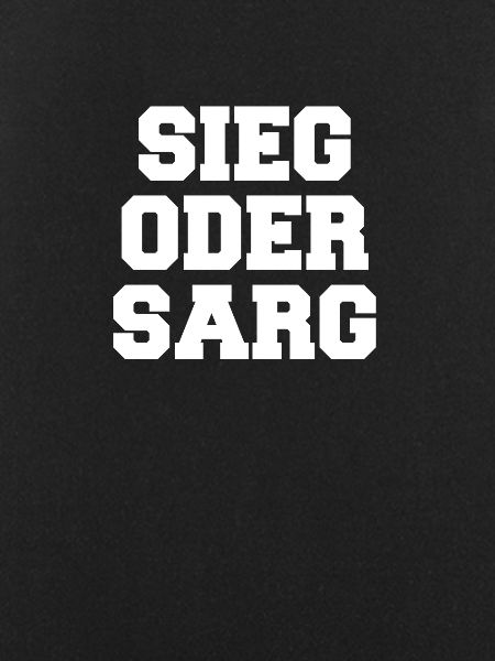 Sieg oder Sarg