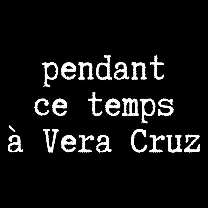 pendant ce temps à vera cruz