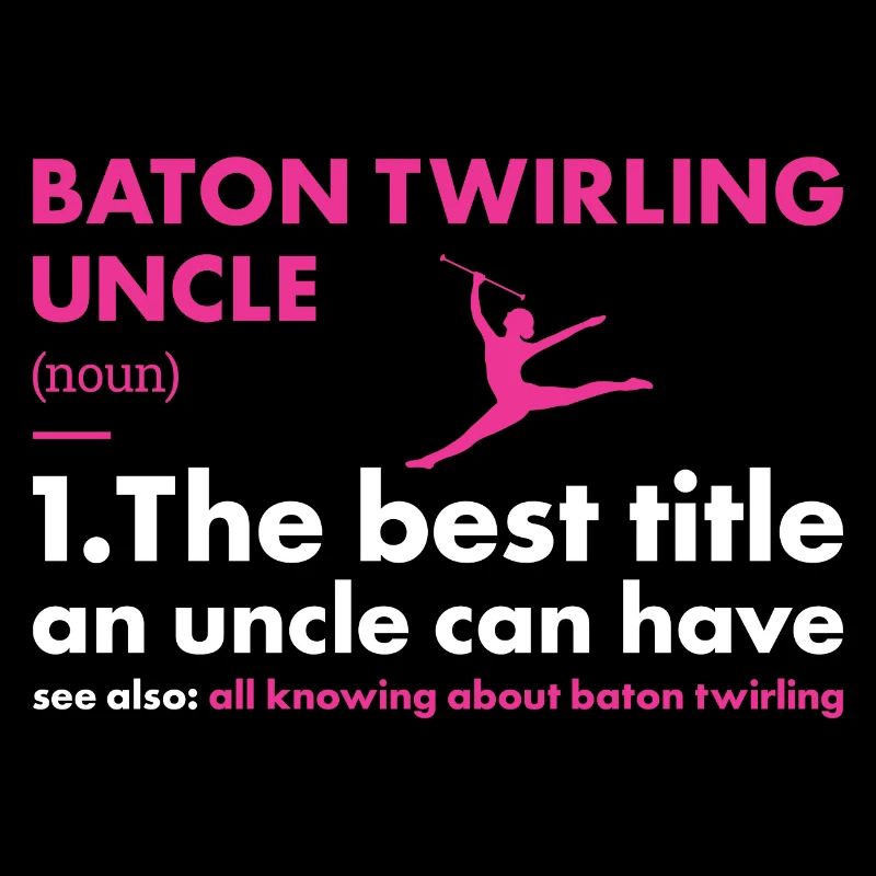 Baton Twirler Uncle Definition Baton Twirling