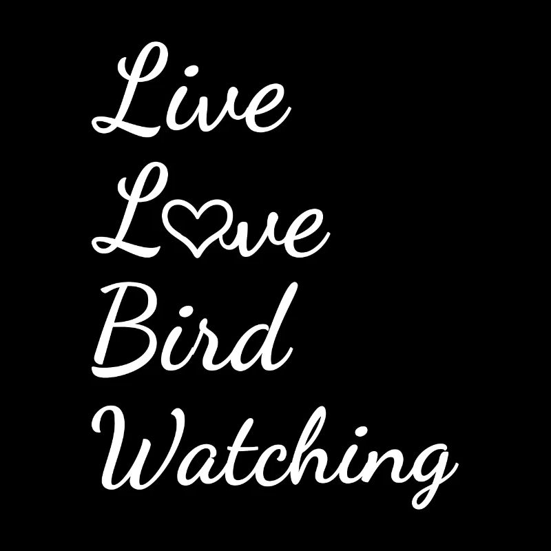 Bird Watcher Live Love Bird Watching