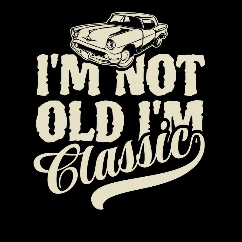 I'm not old I'm classic - Vintage Retro Auto