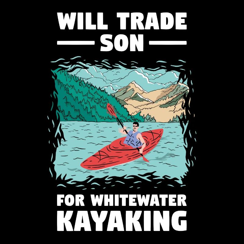 Will Trade Son For Whitewater Kayaking