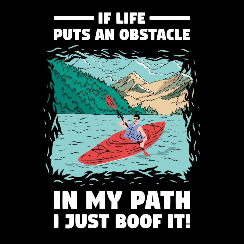If Life Puts Obstacle In Path Whitewater Kayaking