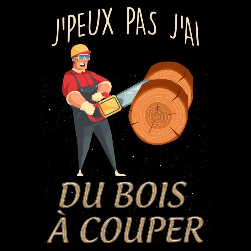 j'peux pas j'ai du bois à couper