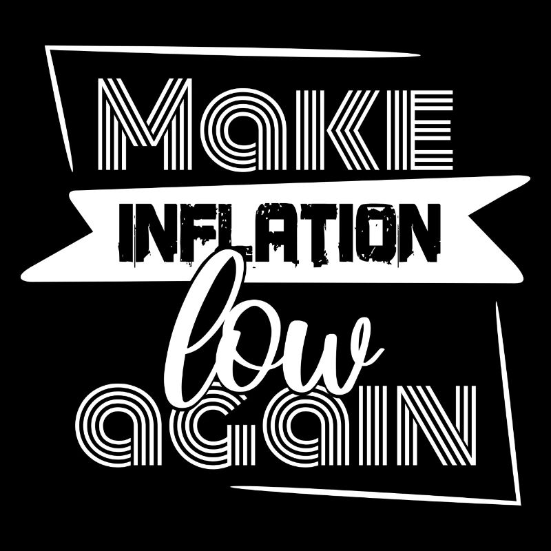 Funny saying Make Inflation low again