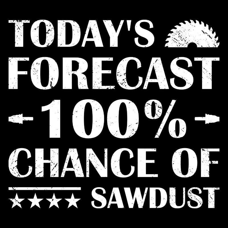 Carpenter Today's Forecast Woodworking