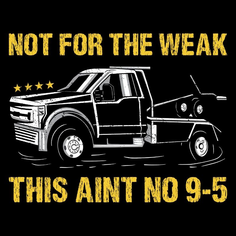 Not For The Weak This Aint No 9-5 Tow Truck Driver