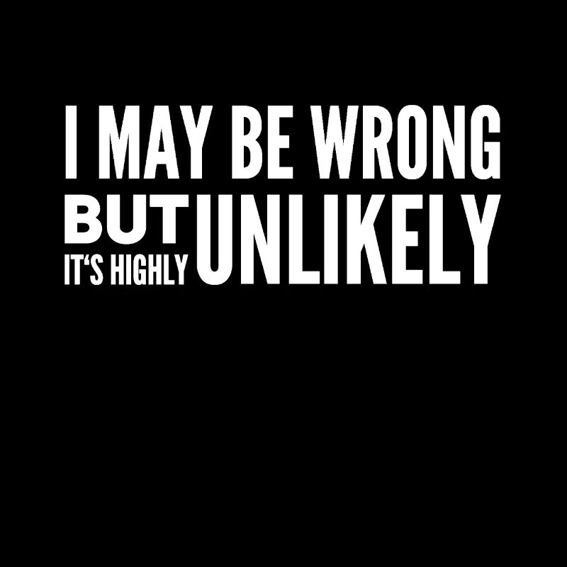 I May Be Wrong