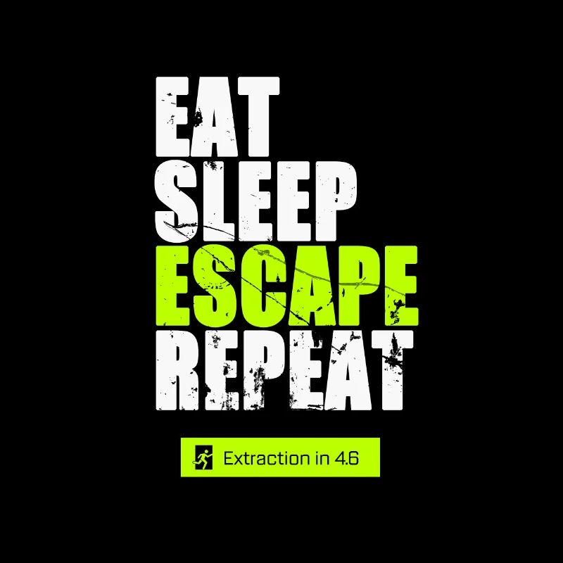 Eat Sleep Escape Repeat Escape from Raid