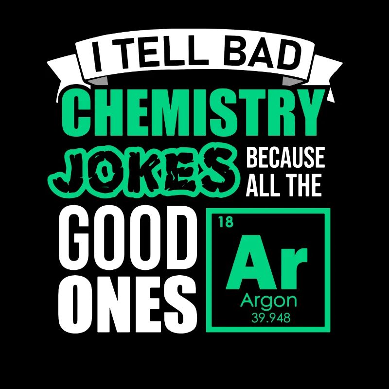 Je dis de mauvaises blagues de chimie parce que tout bon argon