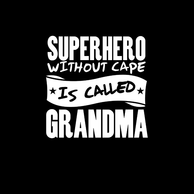 Superhero without cape is called grandma
