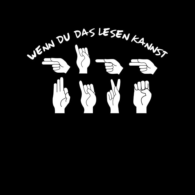 Gebärdensprache Spruch wenn du das lesen kannst