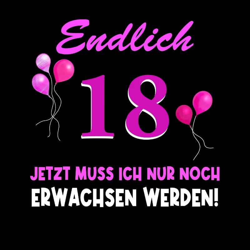 Endlich 18 Jetzt muss ich noch Erwachsen werden