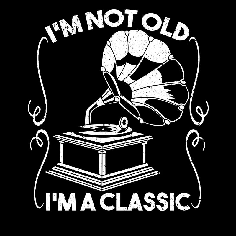 Im Not Old Im A Classic Gramophone Turntable