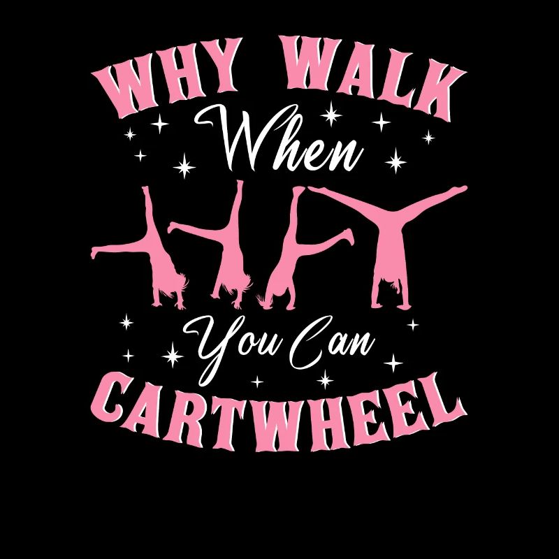 Why Walk When You Can Cartwheel