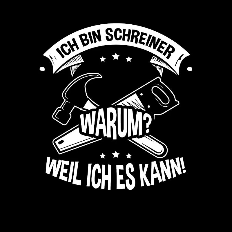 Ich bin Schreiner WEIL ICH ES KANN