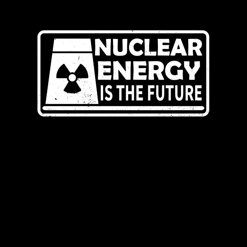 Nuclear energy is the future Nuclear power Nuclear power