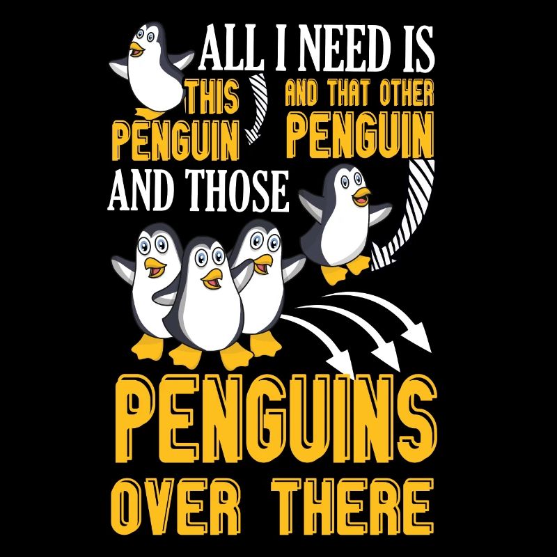 All Need Penguins Over There Penguin