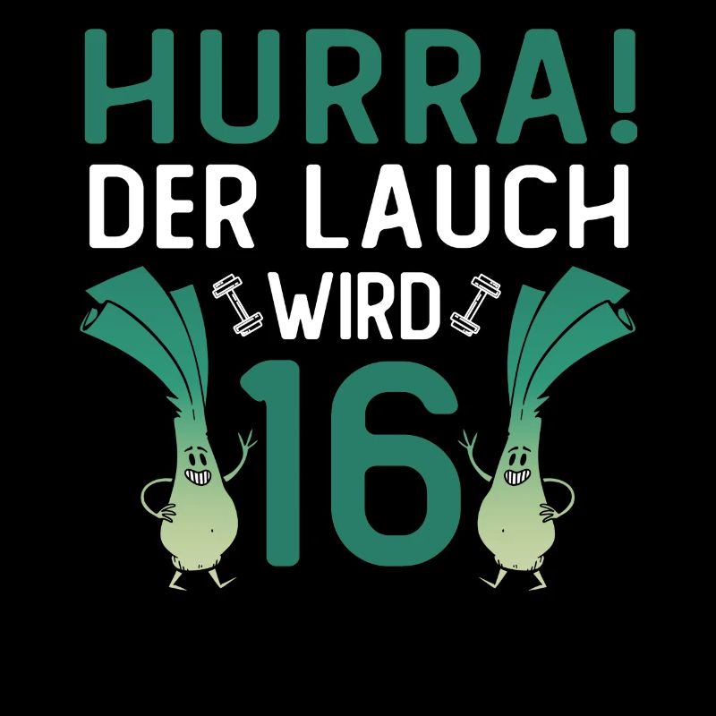 Hurra der Lauch wird 16