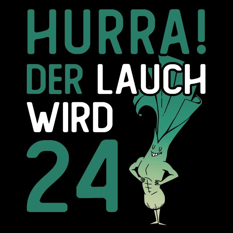 Herren 24. Geburtstag Hurra der Lauch wird 24