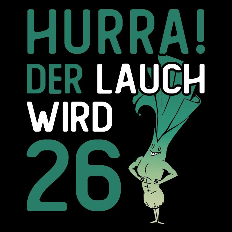 Herren 26. Geburtstag Hurra der Lauch wird 26