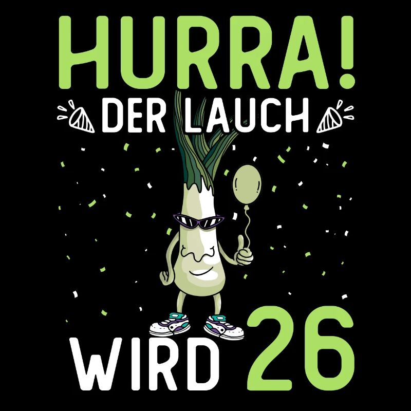 Hurra der Lauch wird 26