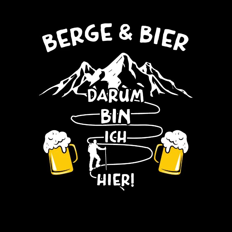 Berge und Bier Darum Bin Ich Hier