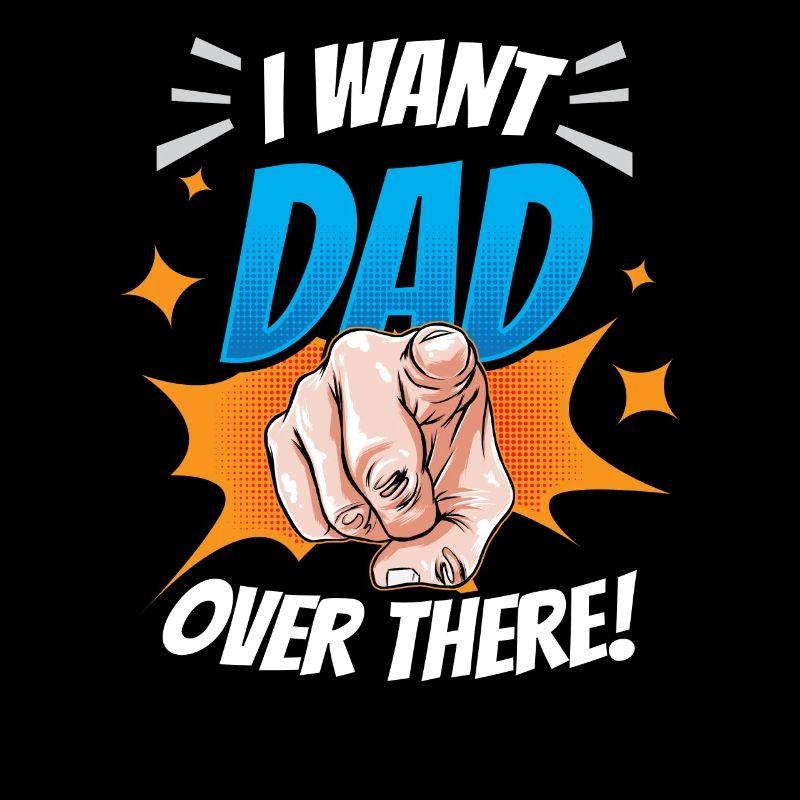 Ich Will Das Da Drüben Papa Vater Tag Vater Papi