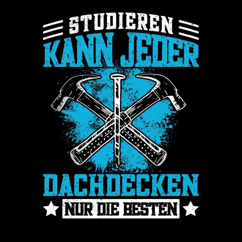 Lustiger Dachdecken Spruch - Dachdecker