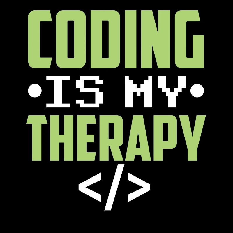 Programming is my therapy Coder Code Coding