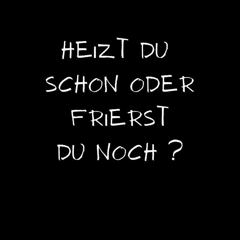 Heizt du schon oder frierst du noch?