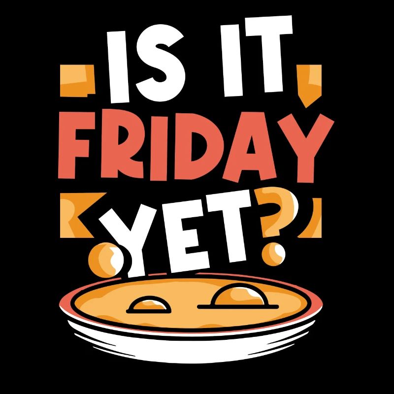 Is it already Friday? Weekend Finally Friday