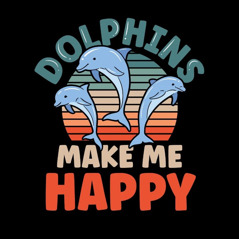 Dolphins make me happy Dolphin Dolphin