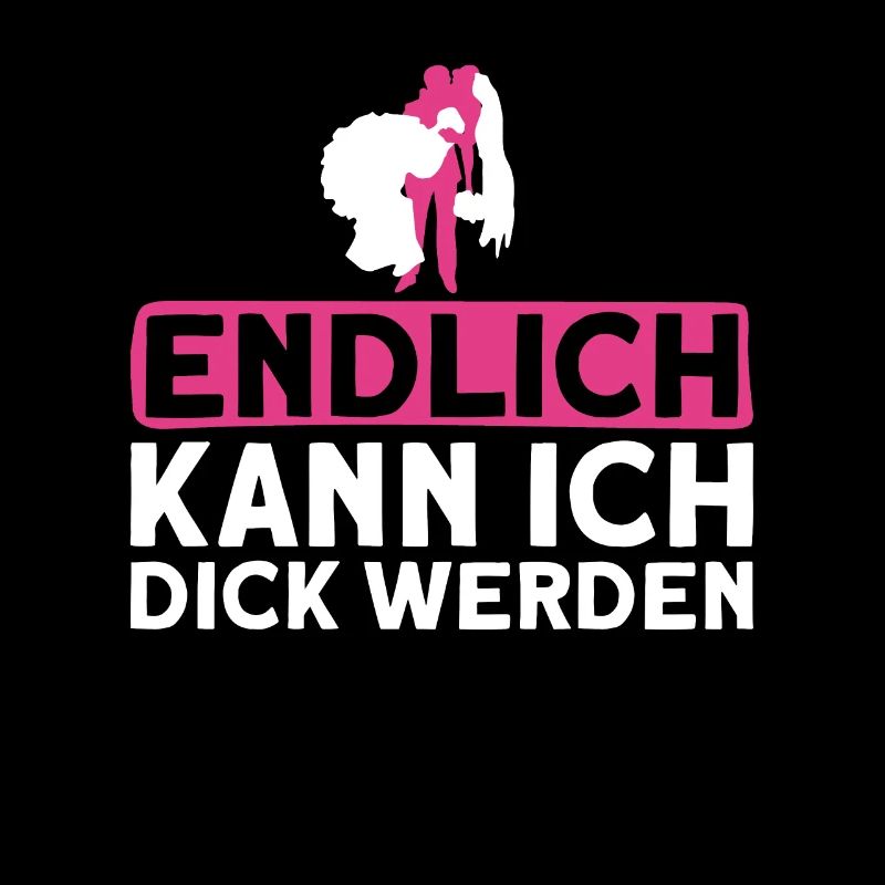 Endlich Kann Ich Dick Werden - Braut JGA