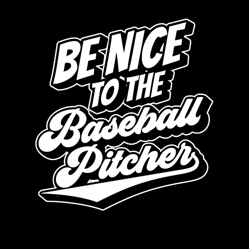 Be Nice to Baseball Pitcher Thrower Player Hobby