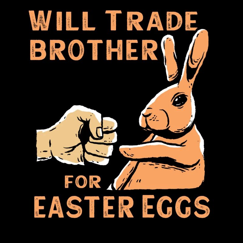 Will Trade Brother For Easter Eggs