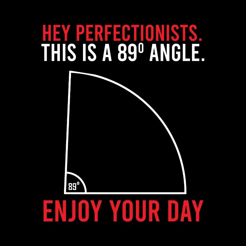 Hey Perfectionists This Is A 89 Angle