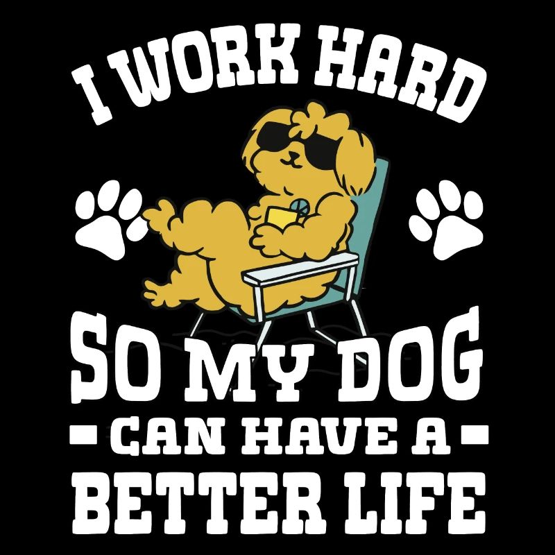 Ich Arbeite Hart, Damit Meine Hunde Ein Besseres