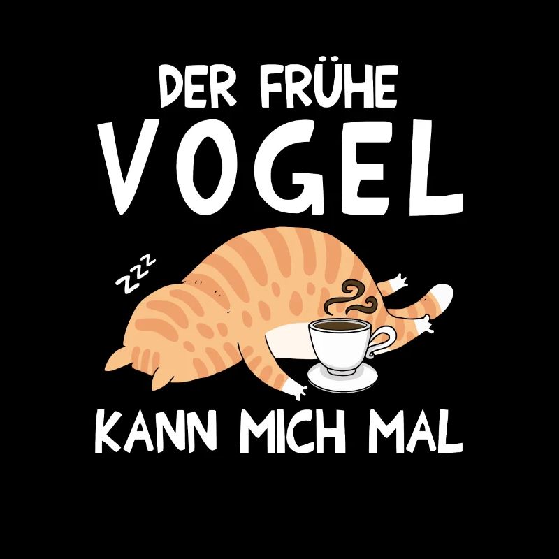 Der Frühe Vogel kann mich mal Katze