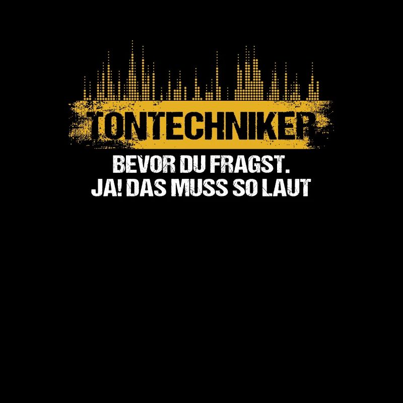 Tontechniker Bevor Du Fragst Ja Das Muss So Laut
