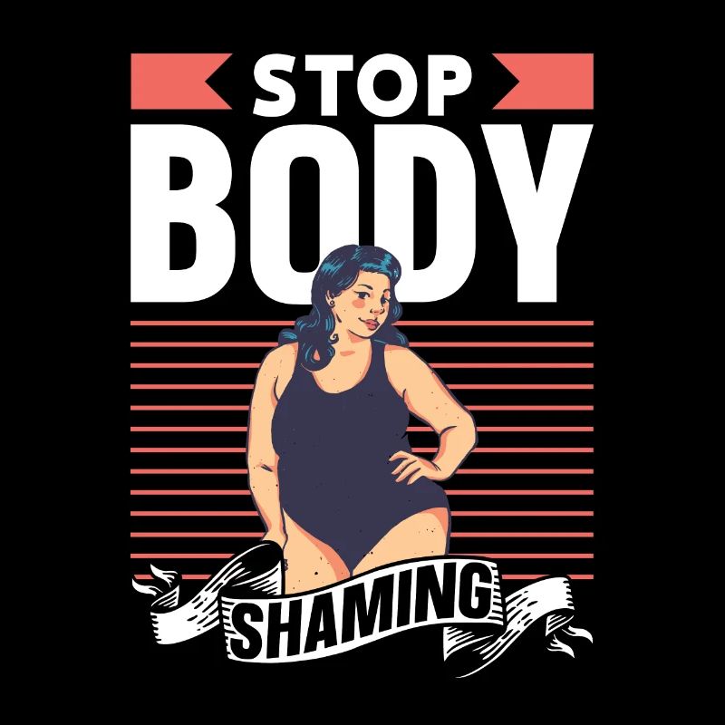 No more bodyshaming Annoying bodyshaming