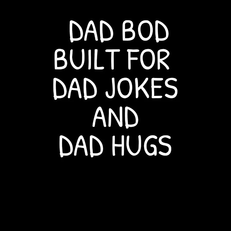 Dad Bod construit pour les blagues de papa et les câlins de papa