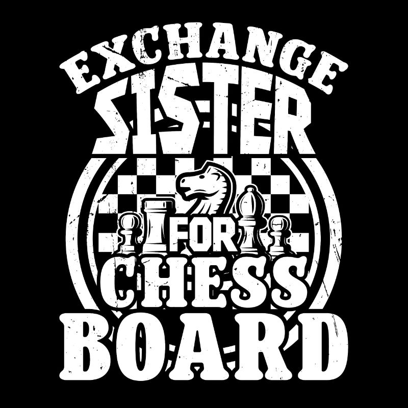 Exchange Sister for Chess Board