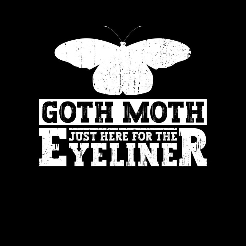 Goth Moth Just Here For The Eyeliner - Goth Moth