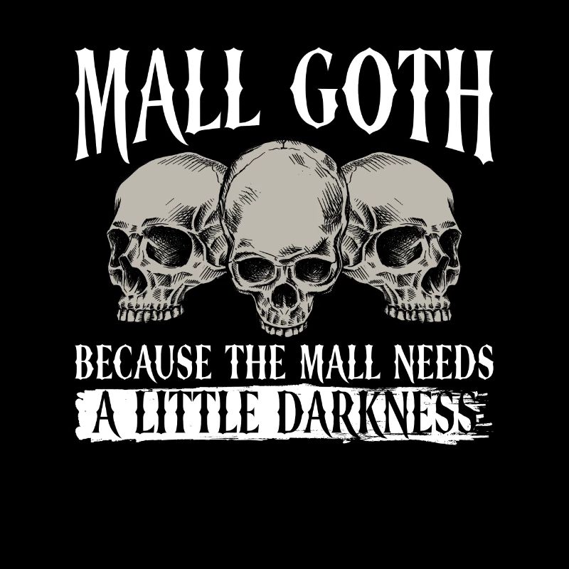 Mall Goth Gothic Grufti Spruch Emo